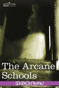 John Jr. Yarker - «The Arcane Schools»