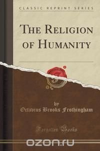 The Religion of Humanity (Classic Reprint)