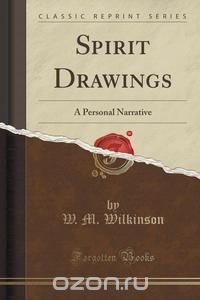 W. M. Wilkinson - «Spirit Drawings»