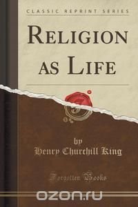 Religion as Life (Classic Reprint)