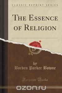 The Essence of Religion (Classic Reprint)