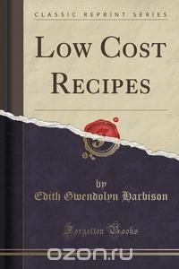 Low Cost Recipes (Classic Reprint)