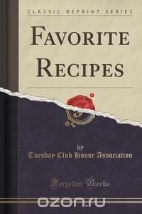 Favorite Recipes (Classic Reprint)