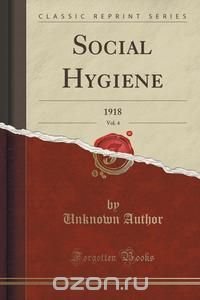 Social Hygiene, Vol. 4