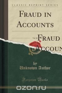 Fraud in Accounts, Vol. 30