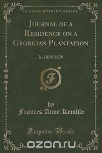 Journal of a Residence on a Georgian Plantation