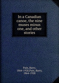 In a Canadian canoe, the nine muses minus one, and other stories