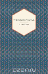 E. F. Benson - «The Freaks of Mayfair»