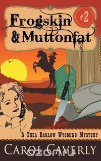 Frogskin and Muttonfat (A Thea Barlow Wyoming Mystery, Book 2)