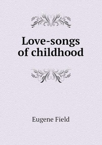 Love-songs of childhood