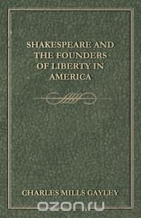 Shakespeare And The Founders Of Liberty In America