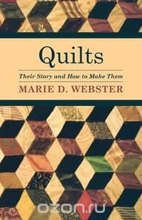 Quilts - Their Story and How to Make Them