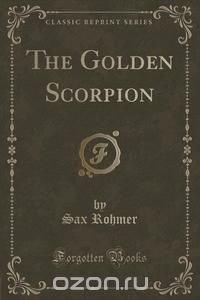 The Golden Scorpion (Classic Reprint)