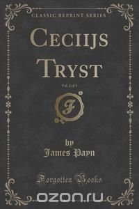 Ceciijs Tryst, Vol. 2 of 3 (Classic Reprint)