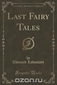 Last Fairy Tales (Classic Reprint)