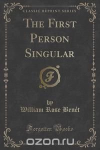 The First Person Singular (Classic Reprint)