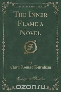 The Inner Flame a Novel (Classic Reprint)