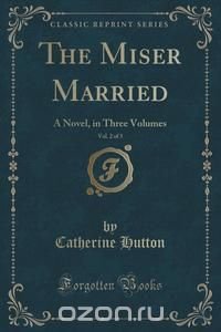 The Miser Married, Vol. 2 of 3