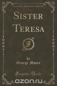 Sister Teresa (Classic Reprint)