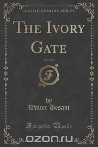 The Ivory Gate, Vol. 2 of 3 (Classic Reprint)