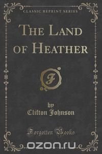 The Land of Heather (Classic Reprint)