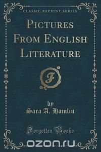 Pictures From English Literature (Classic Reprint)