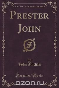 Prester John (Classic Reprint)