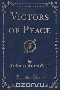 Victors of Peace (Classic Reprint)