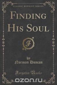 Finding His Soul (Classic Reprint)