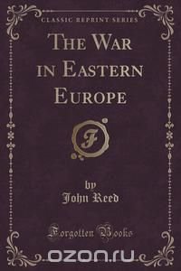 The War in Eastern Europe (Classic Reprint)