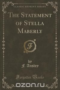 The Statement of Stella Maberly (Classic Reprint)