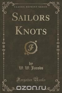 Sailors Knots (Classic Reprint)