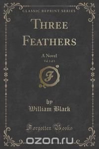 Three Feathers, Vol. 1 of 3