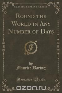 Round the World in Any Number of Days (Classic Reprint)