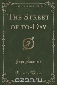 The Street of to-Day (Classic Reprint)