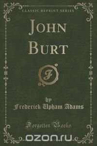 John Burt (Classic Reprint)