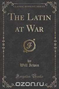 The Latin at War (Classic Reprint)