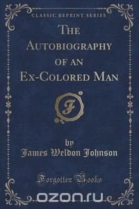 The Autobiography of an Ex-Colored Man (Classic Reprint)