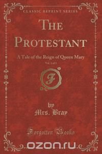 The Protestant, Vol. 1 of 3