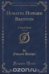 Horatio Howard Brenton, Vol. 1 of 3