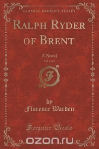 Ralph Ryder of Brent, Vol. 1 of 3