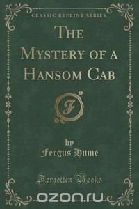 The Mystery of a Hansom Cab (Classic Reprint)