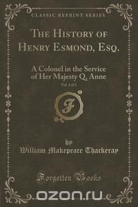 The History of Henry Esmond, Esq., Vol. 1 of 3