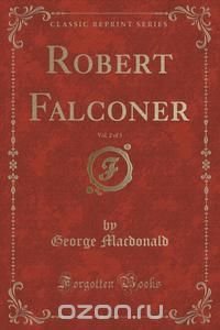 Robert Falconer, Vol. 2 of 3 (Classic Reprint)