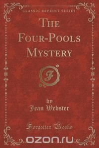 The Four-Pools Mystery (Classic Reprint)