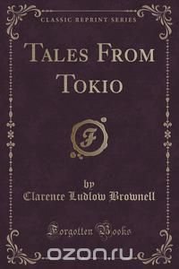 Tales From Tokio (Classic Reprint)