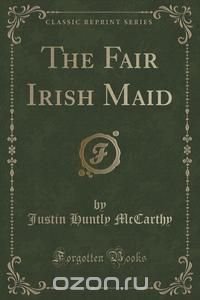 The Fair Irish Maid (Classic Reprint)