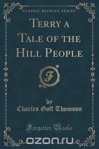 Terry a Tale of the Hill People (Classic Reprint)