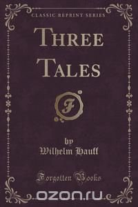 Three Tales (Classic Reprint)