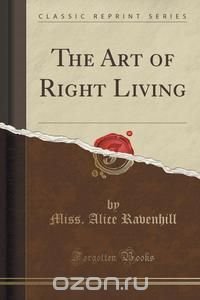 The Art of Right Living (Classic Reprint)